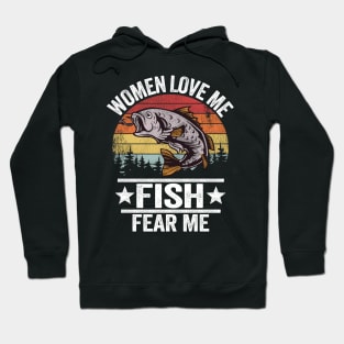 Women Love Me Fish Fear Me Funny Fishing Gift Fisherman Hoodie